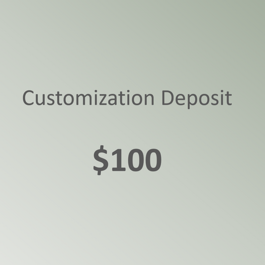 CUSTOMIZATION DEPOSIT 100