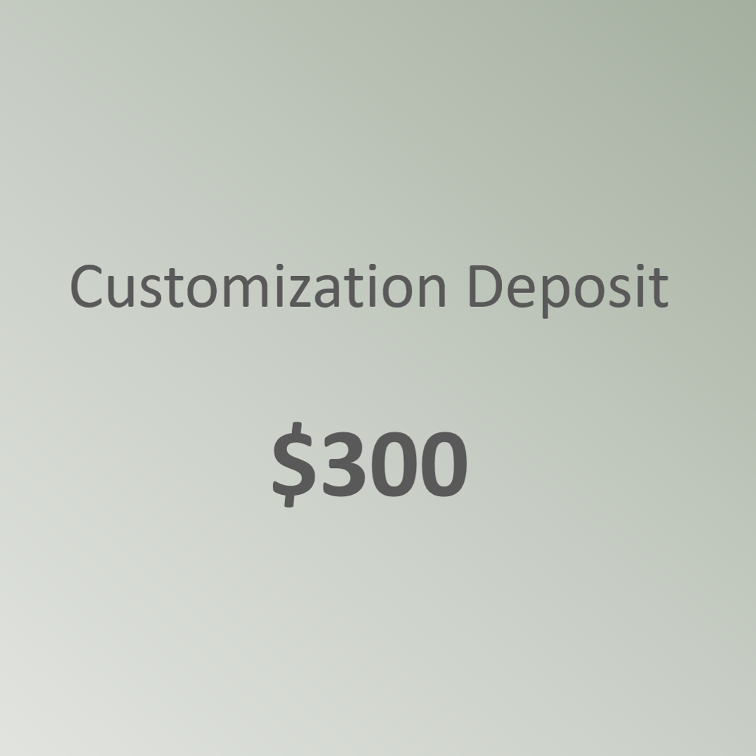 CUSTOMIZATION DEPOSIT 300