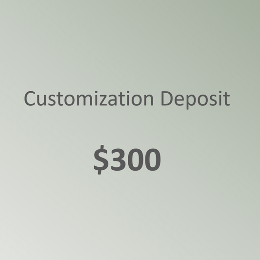 CUSTOMIZATION DEPOSIT 300