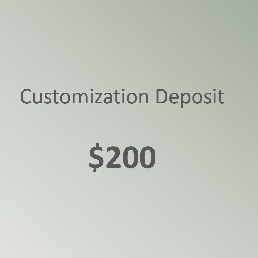 CUSTOMIZATION DEPOSIT 200